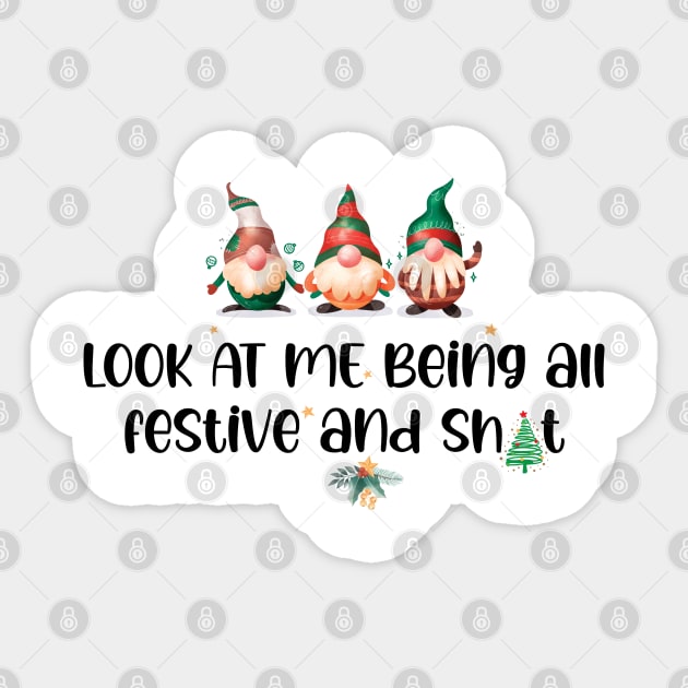 Look At Me Being All Festive And Sh/t - Funny Christmas Quotes Sticker by chidadesign